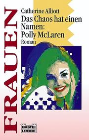 Cover of: Polly McLaren. Das Chaos geht weiter. by Catherine Alliott