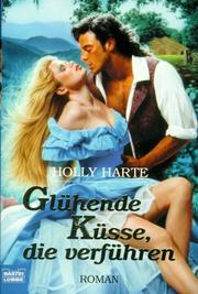 Cover of: Glühende Küsse, die verführen. by Holly Harte