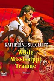 Cover of: Wilde Mississippi- Träume. by Katherine Sutcliffe