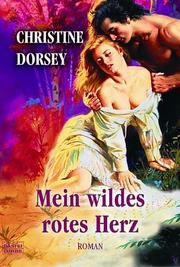Cover of: Mein wildes rotes Herz. by Christine Dorsey