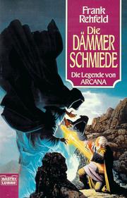 Cover of: Die Legende von Arcana 1. Die Dämmerschmiede.