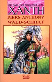 Cover of: Wald- Schrat. Die Saga vom magischen Land Xanth by Piers Anthony, Piers Anthony