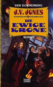 Cover of: Der Dornenring 01. Die ewige Krone. by J. V. Jones