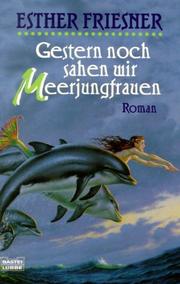 Cover of: Gestern sahen wir noch Meerjungfrauen. by Esther M. Friesner, Johann Peterka