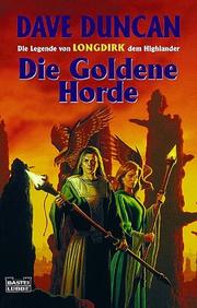 Cover of: Die Legenden von Longdirk dem Highlander 02. Die Goldene Horde. by Dave Duncan