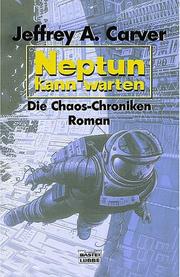 Cover of: Die Chaos- Chroniken 01. Neptun kann warten. by Jeffrey A. Carver