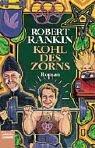 Cover of: Kohl des Zorns. Vierter Roman der legendären Brentford- Trilogie. by Robert Rankin