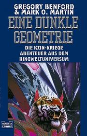 Cover of: Die Kzin- Kriege. Eine dunkle Geometrie. Abenteuer aus dem Ringwelt- Universum. by Mark O. Martin, Gregory Benford, Gregory Benford, Mark O. Martin