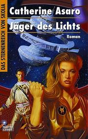 Cover of: Das Sternenreich von Skolia. Jäger des Lichts. by Catherine Asaro, Catherine Asaro