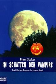 Cover of: Im Schatten der Vampire. Drei Horror- Romane in einem Band. by Bram Stoker