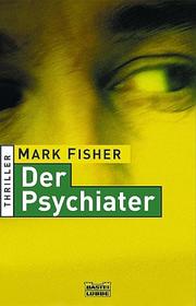 Cover of: Der Psychiater. by Mark Fisher