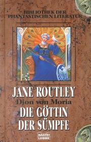 Cover of: Dion von Moria 3. Die Göttin der Sümpfe. by Jane Routley