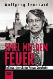 Cover of: Spiel mit dem Feuer. Rußlands schmerzhafter Weg zur Demokratie.