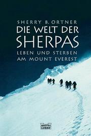 Cover of: Die Welt der Sherpas. Leben und Sterben am Mount Everest.