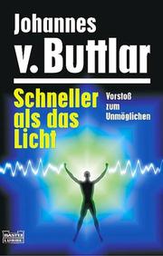 Cover of: Schneller als das Licht. Vorstoß zum Unmöglichen. by Johannes von Buttlar