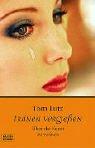Cover of: Tränen vergiessen. Über die Kunst zu weinen. by Tom Lutz
