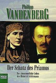 Cover of: Der Schatz des Priamos. Wie Heinrich Schliemann sein Troja erfand. by Philipp Vandenberg