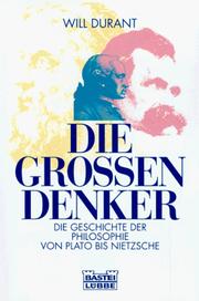 Cover of: Die großen Denker. Die Geschichte der Philosophie von Platon bis Nietzsche. by Will Durant, Andreas Hecht