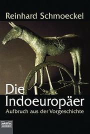 Cover of: Die Indoeuropäer. Aufbruch aus der Vorgeschichte. by Reinhard Schmoeckel