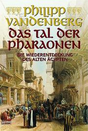 Cover of: Das Tal der Pharaonen. Die Wiederentdeckung des alten Ägyptens.