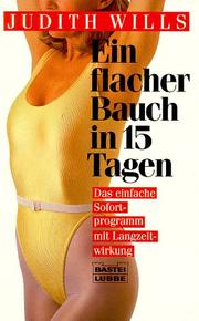 Cover of: Ein flacher Bauch in 15 Tagen. Das einfache Sofortprogramm mit Langzeitwirkung. by Judith Wills