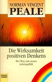 Cover of: Die Wirksamkeit positiven Denkens. Der Weg zum neuen Lebensgefühl. by Norman Vincent Peale
