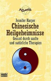 Cover of: Chinesische Heilgeheimnisse. Gesund durch natürliche Therapien.
