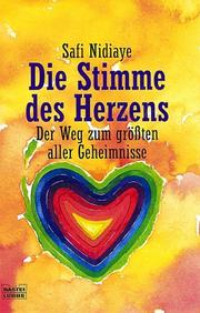 Cover of: Die Stimme des Herzens. Der Weg zum größten aller Geheimnisse.