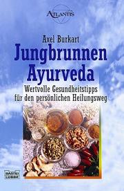 Cover of: Jungbrunnen Ayurveda. Profitieren von den uralten Lehren des Ayurveda..