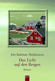 Cover of: Das Licht auf den Bergen. by Jon Kalman Stefansson