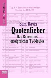 Cover of: Quotenfieber. Das Geheimnis erfolgreicher TV- Movies. by Sam Davis
