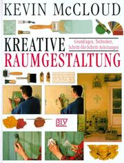 Cover of: Kreative Raumgestaltung. Grundlagen, Techniken, Schritt-für- Schritt- Anleitungen.