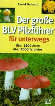 Cover of: Der große BLV Pilzführer für unterwegs. Über 1200 Arten - über 1000 Farbphot.