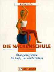 Cover of: Die Nackenschule. Übungsprogramme für Kopf, Hals und Schultern.