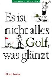 Cover of: Es ist nicht alles Golf, was glänzt. Eine Warnung an alle, für die es noch nicht zu spät ist.