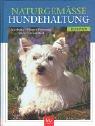 Cover of: Naturgemäße Hundehaltung. Erziehung. Pflege. Fütterung. Spiele. Gesundheit.