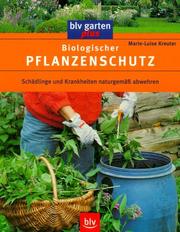 Cover of: Biologischer Pflanzenschutz. Schädlinge und Krankheiten naturgemäß abwehren. by Marie-Luise Kreuter