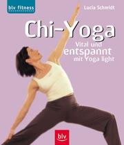 Cover of: Chi- Yoga. 12 x entspannen mit Yoga light.