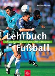 Cover of: Lehrbuch Fussball. Erfolgreiches Training von Technik, Taktik und Kondition.