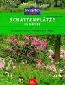 Cover of: Schattenplätze im Garten. Die besten Pflanzen. Gestalten und Pflegen.