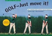 Cover of: Golf - Just move it. Ausgabe für Linkshänder. Der schnellste Weg zu Ihrem eigenen Schwung. by Jonathan Taylor, Marcel Brunnthaler