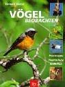 Cover of: Vögel beobachten. Praxistipps, Vogelschutz, Nisthilfen.