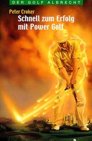 Cover of: Schnell zum Erfolg mit Power Golf. by Peter Croker