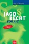 Cover of: Jagdrecht von A - Z mit dem neuen Waffenrecht.