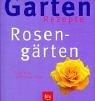 Cover of: Garten- Rezepte. Rosengärten. Einfach nachmachen.