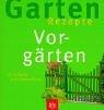 Cover of: Garten- Rezepte. Vorgärten. Einfach nachmachen.