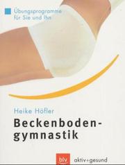 Cover of: Beckenbodengymnastik. Übungsprogramme für Sie und Ihn.