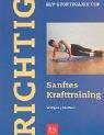 Cover of: Richtig Sanftes Krafttraining.