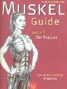 Cover of: Muskel-Guide speziell für Frauen. Gezieltes Training. Anatomie. by Frédéric Delavier
