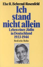 Cover of: Ich stand nicht allein. Leben einer Jüdin in Deutschland 1933 bis 1944. by Else R. Behrend-Rosenfeld